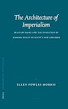 The Architecture of Imperialism: Military Bases and the Evolution of Foreign Policy in Egypt's New Kingdom (Probleme Der Ägyptologie)