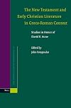 New Testament and Early Christian Literature in Greco-Roman Context: Studies in Honor of David E. Aune (Supplements to Novum Testamentum, V. 122)
