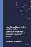 Judge Shigeru Oda and the path to judicial wisdom opinions (declarations, separate opinions, dissenting opinions) on the International Court of Justice, 1993-2003
