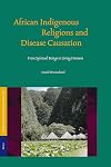 African Indigenous Religions and Disease Causation (STUDIES OF RELIGION IN AFRICA)
