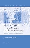 General Issues in the Study of Medieval Logistics: Sources, Problems and Methodologies