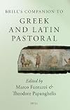 Brill's Companion to Greek and Latin Pastoral (Brill's Companions in Classical Studies)