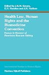Health Law, Human Rights and the Biomedicine Convention: Essays in Honour of Henriette Roscam Abbing (International Studies in Human Rights)