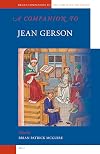 A Companion to Jean Gerson (Brill's Companions to the Christian Tradition)