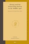 Heresy and the Persecuting Society in the Middle Ages: Essays on the Work of R.I. Moore (Studies in the History of Christian Traditions, V. 129)