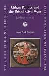 Urban Politics And the British Civil Wars: Edinburgh, 1617-53 (The Northern World)