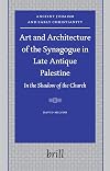 Art and architecture of the synagogue in late antique Palestine in the shadow of the church