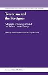 Terrorism And the Foreigner: A Decade of Tension Around the Rule of Law in Europe (Immigration and Asylum Law and Policy in Europe)