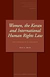 Women, the Koran and International Human Rights Law: The Experience of Pakistan (Studies in Religion, Secular Beliefs and Human Rights, Vol. 4)