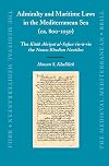 Admiralty and Maritime Laws in the Mediterranean Sea (ca. 800-1050): The Kitaab Akriyat al-Sufun vis-a-vis the Nomos Rhodion Nautikos (Medieval Mediterranean)