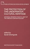 The Protection of the Underwater Cultural Heritage: National Perspectives in Light of the UNESCO Convention 2001, Second Edition (Publications on Ocean Development)