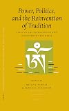 Power, Politics, and the Reinvention of Tradition: Tibet in the Seventeenth and Eighteenth Centuries (Proceedings of the Tenth Seminar of the IATS, 2003, 3) (v. 3)