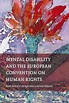 Mental Disability and the European Convention on Human Rights (International Studies in Human Rights)