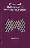 Chance and Determinism in Avicenna and Averroes: 69 (Islamic Philosophy, Theology & Science: Texts & Studies)