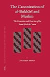 The Canonization of al-Bukhr and Muslim (Islamic History and Civilization)