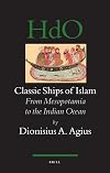Classic Ships of Islam : From Mesopotamia to the Indian Ocean