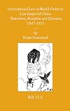 International Law As World Order in Late Imperial China: Translation, Reception and Discourse, 1847-1911