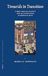 Timurids in Transition : Turko-Persian Politics and Acculturation in Medieval Iran