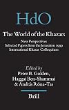 The World of the Khazars : New Perspectives : Selected Papers from the Jerusalem 1999 International Khazar Colloquium hosted by the Ben Zvi Institute