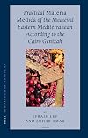 Practical Materia Medica of the Medieval Eastern Mediterranean According to the Cairo Genizah (Sir Henry Wellcome Asian Series)