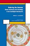 Ordering the Heavens : Roman Astronomy and Cosmology in the Carolingian Renaissance