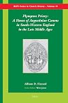 Plympton Priory: A House of Augustinian Canons in South-Western England in the Late Middle Ages (Brill's Series in Church History)