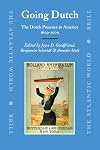 Going Dutch : The Dutch Presence in America, 1609β2009