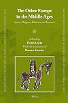 The Other Europe in the Middle Ages : Avars, Bulgars, Khazars, and Cumans