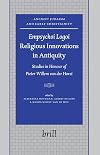 Empsychoi logoi--religious innovations in antiquity studies in honour of Pieter Willem van der Horst