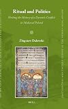 Ritual and Politics : Writing the History of a Dynastic Conflict in Medieval Poland