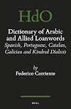 Dictionary of Arabic and Allied loanwords: Spanish, Portuguese, Catalan, Galician and Kindred Dialects (Handbook of Oriental Studies)
