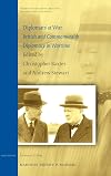Diplomats at War: British and Commonwealth Diplomacy in Wartime (History of International Relations, Diplomacy, and Intelligence)