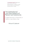 The International Law Foundations of Palestinian Nationality: A Legal Examination of Nationality in Palestine Under BritainÆs Rule (Graduate Institute of International Studies)