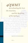 4QMMT: Reevaluating the Text, the Function and the Meaning of the Epilogue (Studies of the Texts of the Desert of Judah) (Studies on the Texts of the Desert of Judah)
