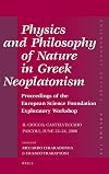 Physics and philosophy of nature in Greek Neoplatonism : proceedings of the European Science Foundation Exploratory Workshop (Il Ciocco, Castelvecchio Pascoli, June 22-24, 2006)