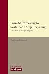 From Shipbreaking to Sustainable Ship Recycling (Legal Aspects of Sustainable Development)