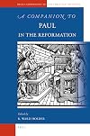 A Companion to Paul in the Reformation (Brill's Companions to the Christian Tradition)