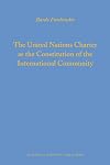 The United Nations Charter as the Constitution of the International Community (Legal Aspects of International Organization)