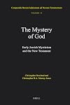 The Mystery of God: Early Jewish Mysticism and the New Testament (Compendia Rerum Iudaicarum ad Novum Testamentum - Volume 12)