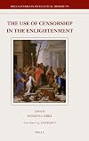 The Use of Censorship in the Enlightenment (Brill's Studies in Intellectual History)