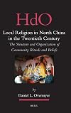 Local Religion in North China in the Twentieth Century (Handbook of Oriental Studies. Section 4 China)