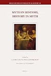 Myth in History, History in Myth: Proceedings of the Third International Conference of the Society for Netherlandic History (New York: June 5-6, 2006) (Brill's Studies in Intellectual History)