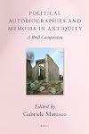 Political autobiographies and memoirs in antiquity a Brill companion