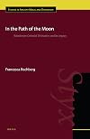 In the Path of the Moon: Babylonian Celestial Divination and Its Legacy (Studies in Ancient Magic and Divination)