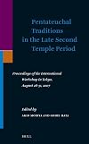 Pentateuchal Traditions in the Late Second Temple Period: Proceedings of the International Workshop in Tokyo, August 28-31, 2007 (Supplements to the Journal for the Study of Judaism)