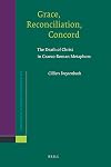 Grace, reconciliation, concord : the death of Christ in Graeco-Roman metaphors