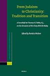 From Judaism to Christianity tradition and transition : a festschrift for Thomas H. Tobin, S.J., on the occasion of his sixty-fifth birthday