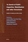 In Search of Truth: Augustine, Manichaeism and Other Gnosticism: Studies for Johannes Van Oort at Sixty (Nag Hammadi and Manichaean Studies)