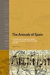 The Animals of Spain : An Introduction to Imperial Perceptions and Human Interaction with Other Animals, 1492-1826