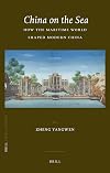 China on the Sea: How the Maritime World Shaped Modern China (China Studies)